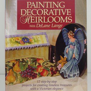 Painting Decorative Heirlooms with DeLane Lange 1999 Hardcover - NLIP